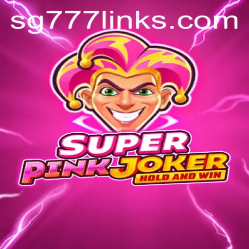Unveiling SuperPinkJoker: The Exciting World of SG 777